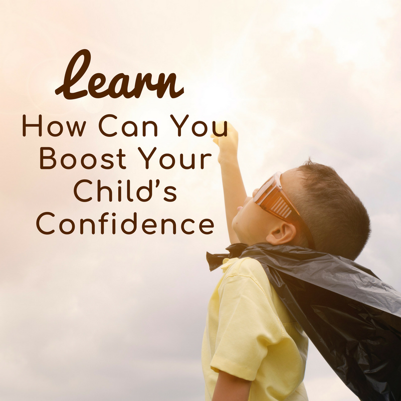 Learn How Can You Boost Your Childs Confidence
