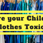 Are your Child’s Clothes Toxic?
