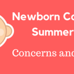Newborn Care In Summers: Concerns and Tips