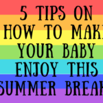 5 Tips On How To Make Your Baby Enjoy His Summer Break