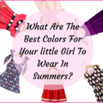 What Are The Best Colors For Your little Girl To Wear In Summers?