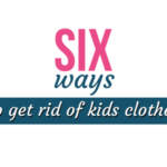 6 Ways To Get Rid Of Kids Clothes