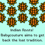 Indian Roots! Babycouture aims to get back the lost tradition.