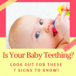 Is Your Baby Teething? Look out for these 7 signs to know!
