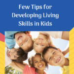Few Tips for Developing Living Skills in Kids