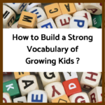 How to Build a Strong Vocabulary of Growing Kids ?