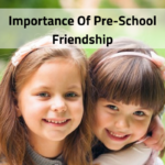 Importance Of Pre-School Friendship