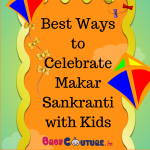 Best Ways to Celebrate Makar Sankranti with Kids