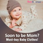 Soon to be Mom? Baby Clothes You Must Buy!