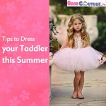 Kids Clothes: Tips to Dress your Toddler this Summer