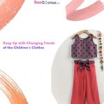 Keep Up with Changing Trends of the Children’s Clothes