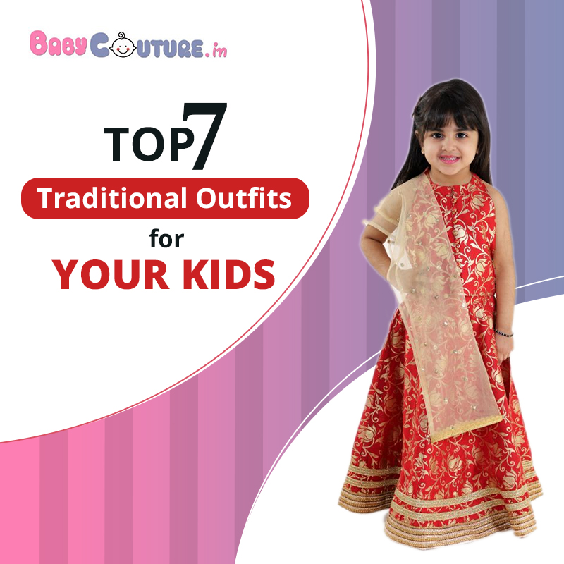Top 7 Traditional Outfits for your Kids