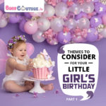 Themes to Consider for Your Little Girl’s Birthday Part 1