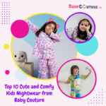 Top 10 Cute and Comfy Kids Nightwear from Baby Couture
