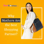 Why Mothers Are The Best Shopping Partner?
