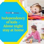 Independency of kids – Alone night stay at home