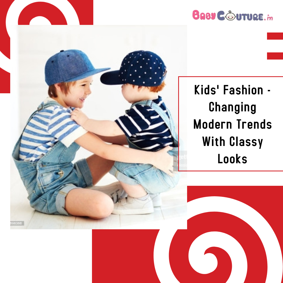 Kids' Fashion - Changing Modern Trends With Classy Looks