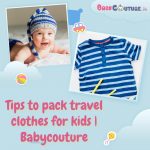 Tips to Pack Travel Clothes for Kids | Babycouture