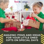 Amazing Items and Ideas for Your Little Ones’ Gifts on Special Days