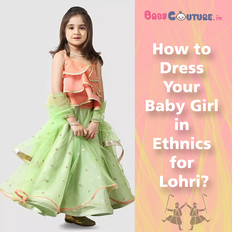 How to Dress Your Baby Girl in Ethnics for Lohri