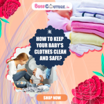 How to Keep Your Baby’s Clothes Clean and Safe?