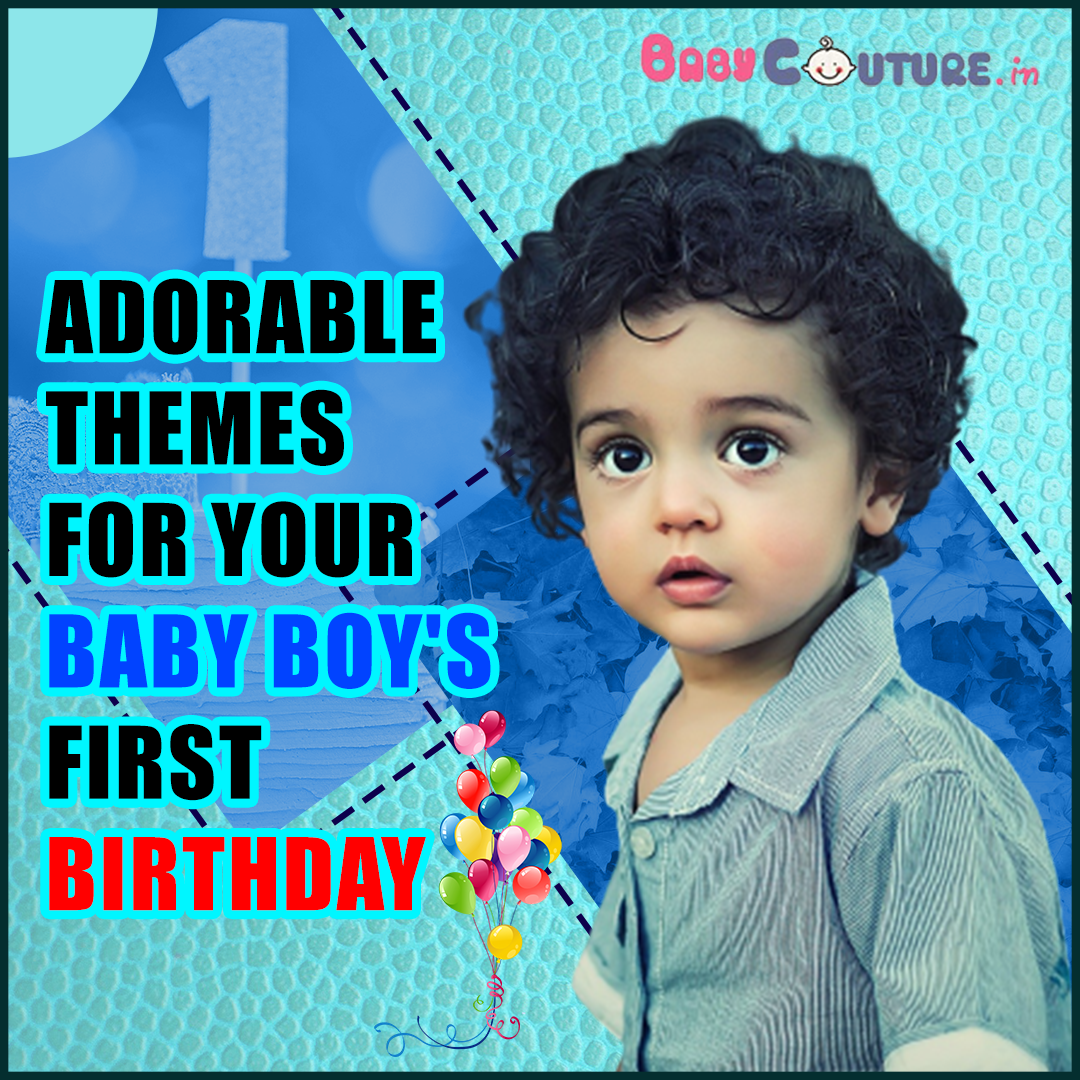Adorable Themes for Your Baby Boy's First Birthday
