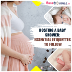 Hosting a Baby Shower: Essential Etiquettes to Follow