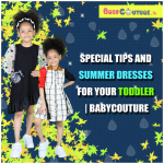 Special Tips and Summer Dresses for Your Toddler | Babycouture