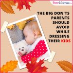 The Big Don’ts Parents Should Avoid While Dressing Their Kids