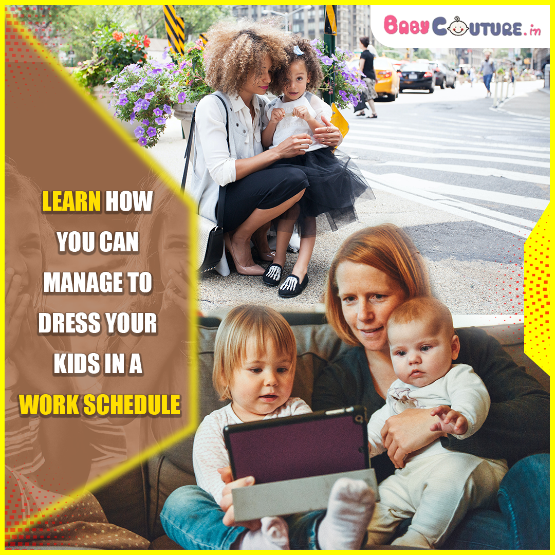 Learn How You Can Manage to Dress Your Kids in a Work Schedule